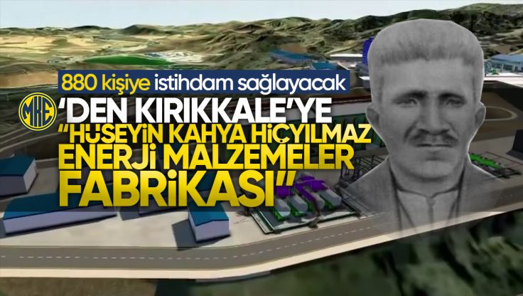 MKE’den Kırıkkale’ye ‘Hüseyin Kahya Enerji Malzemeler Fabrikası’