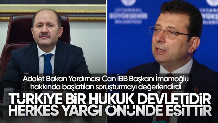 Adalet Bakan Yardımcısı Ramazan Can’dan İmamoğlu’na Başlatılan Soruşturmaya İlgili Açıklama