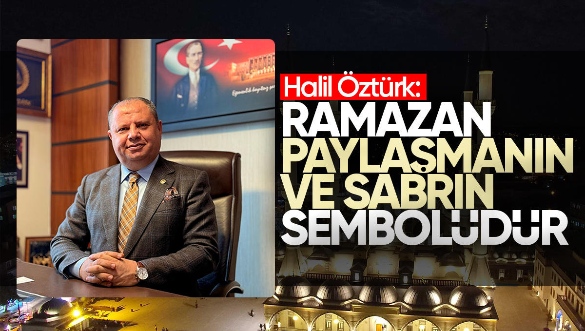 MHP’li Öztürk’ten Ramazan Ayı Mesajı: ‘Birlik ve Dayanışma Ayı’
