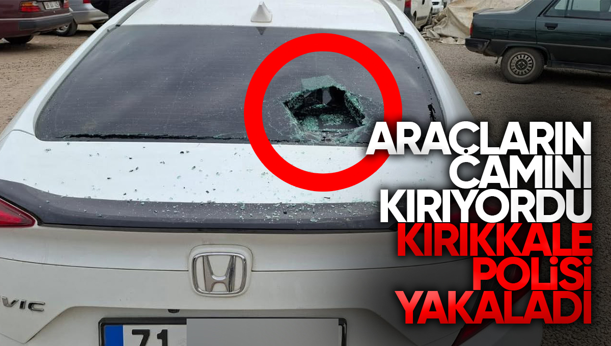 Kırıkkale’de Araçların Camını Kıran Şüpheli Yakalandı