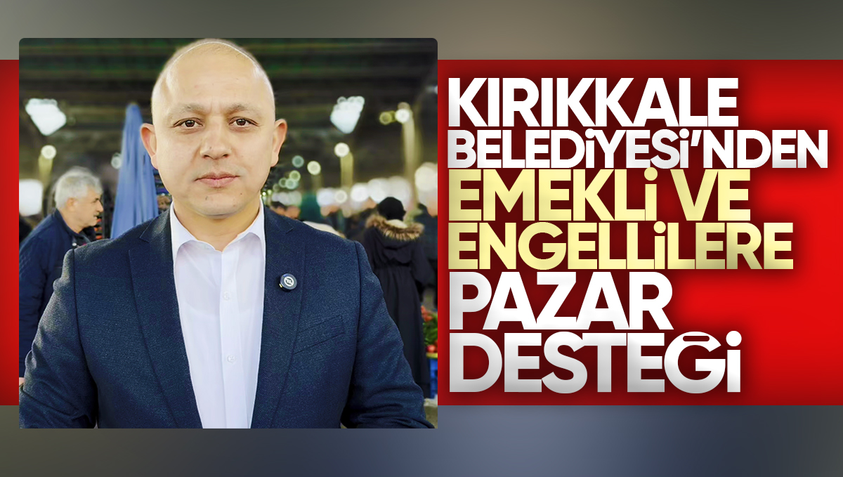 Kırıkkale Belediyesi’nden Emekli ve Engelliye Pazar Desteği