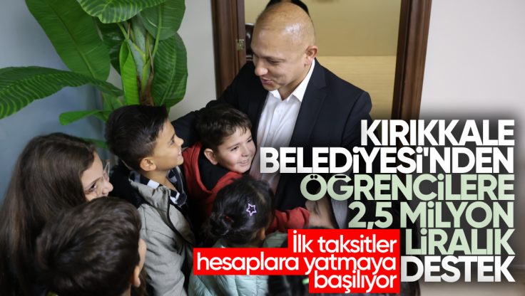 Kırıkkale Belediyesi’nden Öğrencilere 2.5 Milyon TL’lik Destek
