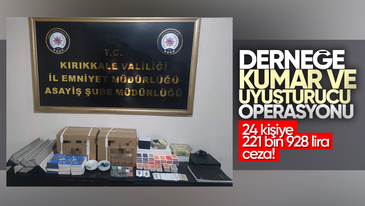 Kırıkkale’de Derneğe Kumar ve Uyuşturucu Operasyonu: 24 Kişiye Toplam 221 Bin 928 Lira Ceza!