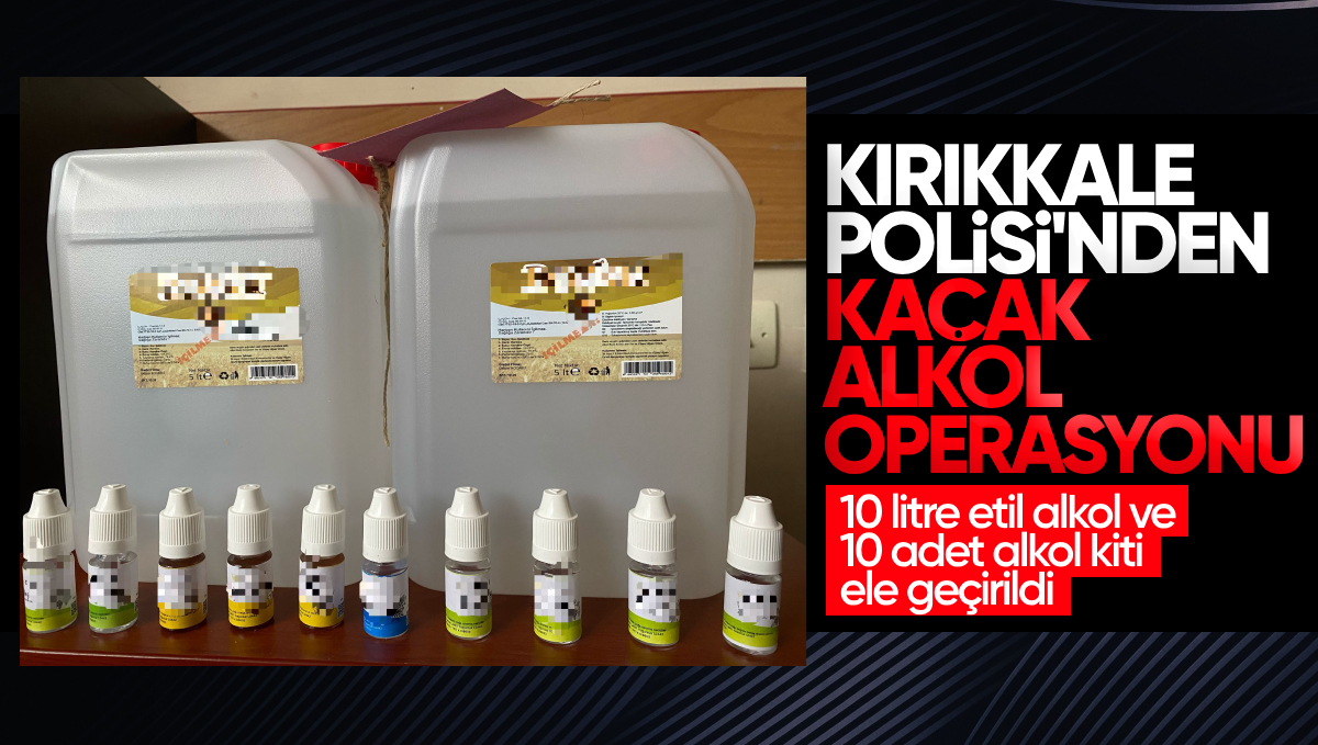 Kırıkkale’de Etil Alkol ve Alkol Kiti Ele Geçirildi