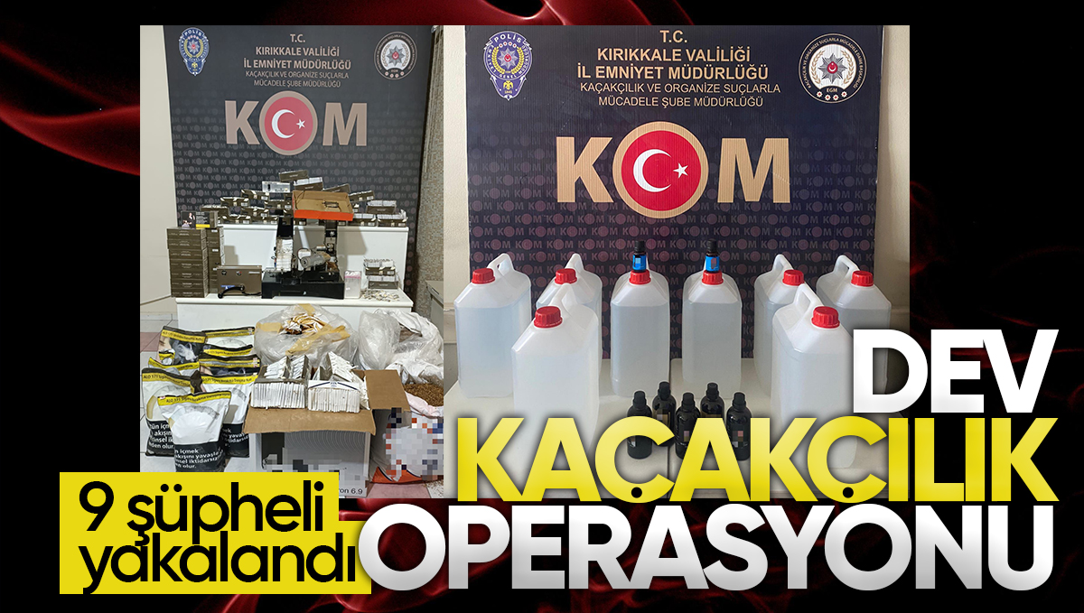 Kırıkkale’de Dev Kaçakçılık Operasyonu: 9 Şüpheli Yakalandı