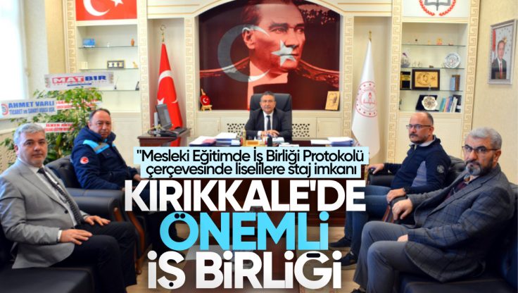Kırıkkale’de Mesleki Eğitimde İş Birliği Protokolü Çerçevesinde Çalışmalar Değerlendirildi