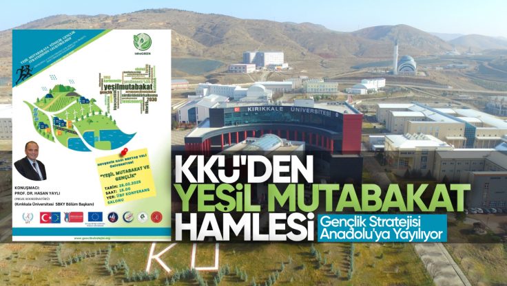 Kırıkkale Üniversitesi’nden Yeşil Mutabakat Hamlesi: Gençlik Stratejisi Anadolu’ya Yayılıyor
