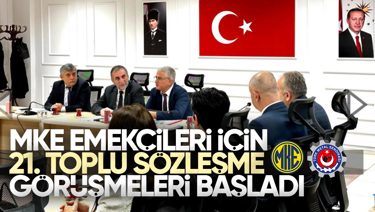 MKE A.Ş. İşçileri İçin 21. Dönem Toplu İş Sözleşmesi Görüşmeleri Başladı