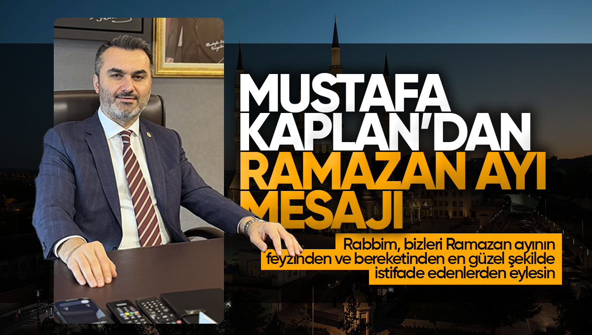 Kırıkkale Milletvekili Mustafa Kaplan’dan Ramazan Mesajı: ‘Dayanışma ve Paylaşma Zamanı’