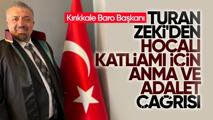 Kırıkkale Baro Başkanı Turan Zeki’den Hocalı Katliamı İçin Anma ve Adalet Çağrısı