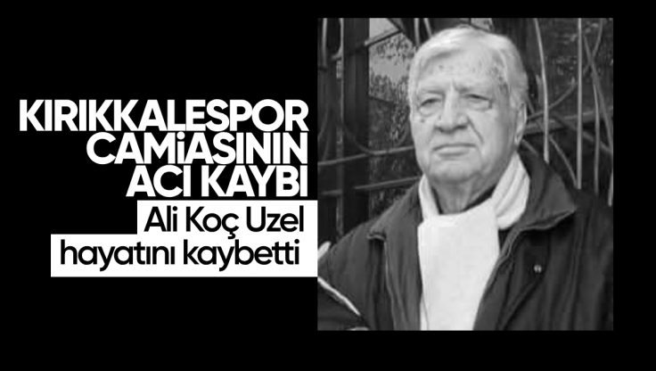 Kırıkkale Spor Camiasının Acı Kaybı: Ali Koç Uzel Hayatını Kaybetti