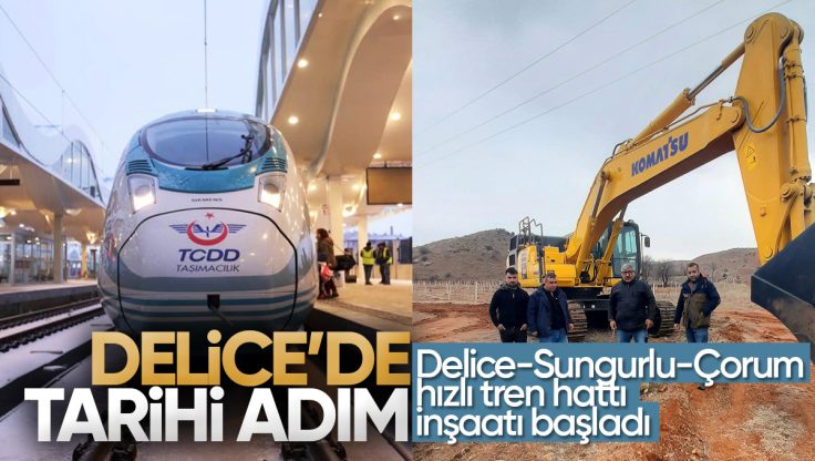 Delice’de Tarihi Adım: Hızlı Tren Hattı İnşaatı Başladı
