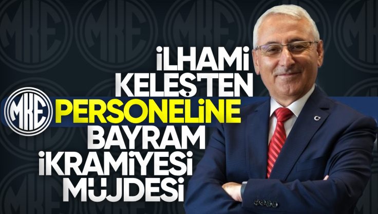 İlhami Keleş’ten MKE Personeline Bayram İkramiyesi Müjdesi