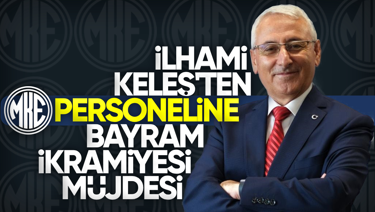 İlhami Keleş’ten MKE Personeline Bayram İkramiyesi Müjdesi