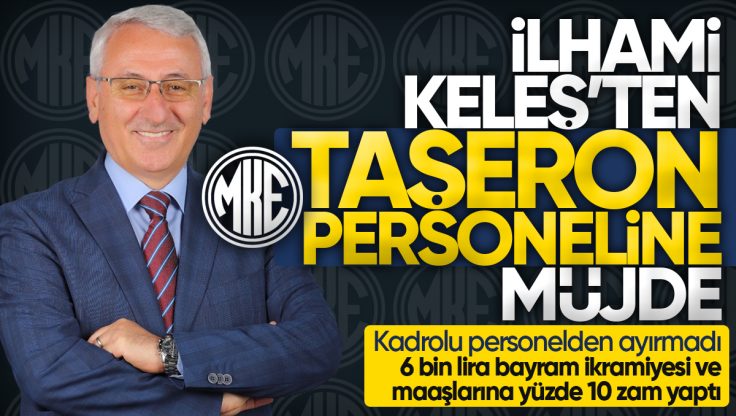 İlhami Keleş’ten MKE Taşeron Personeline Bayram İkramiyesi ve Maaş Zammı Müjdesi