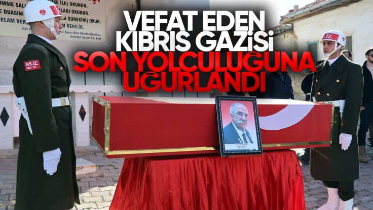 Kırıkkale’li Kıbrıs Gazisi Yusuf Tanrıverdi Son Yolculuğuna Uğurlandı
