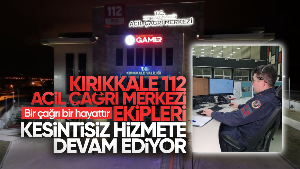 Kırıkkale 112 Acil Çağrı Merkezi Ekipleri Kesintisiz Hizmet Vermeye Devam Ediyor