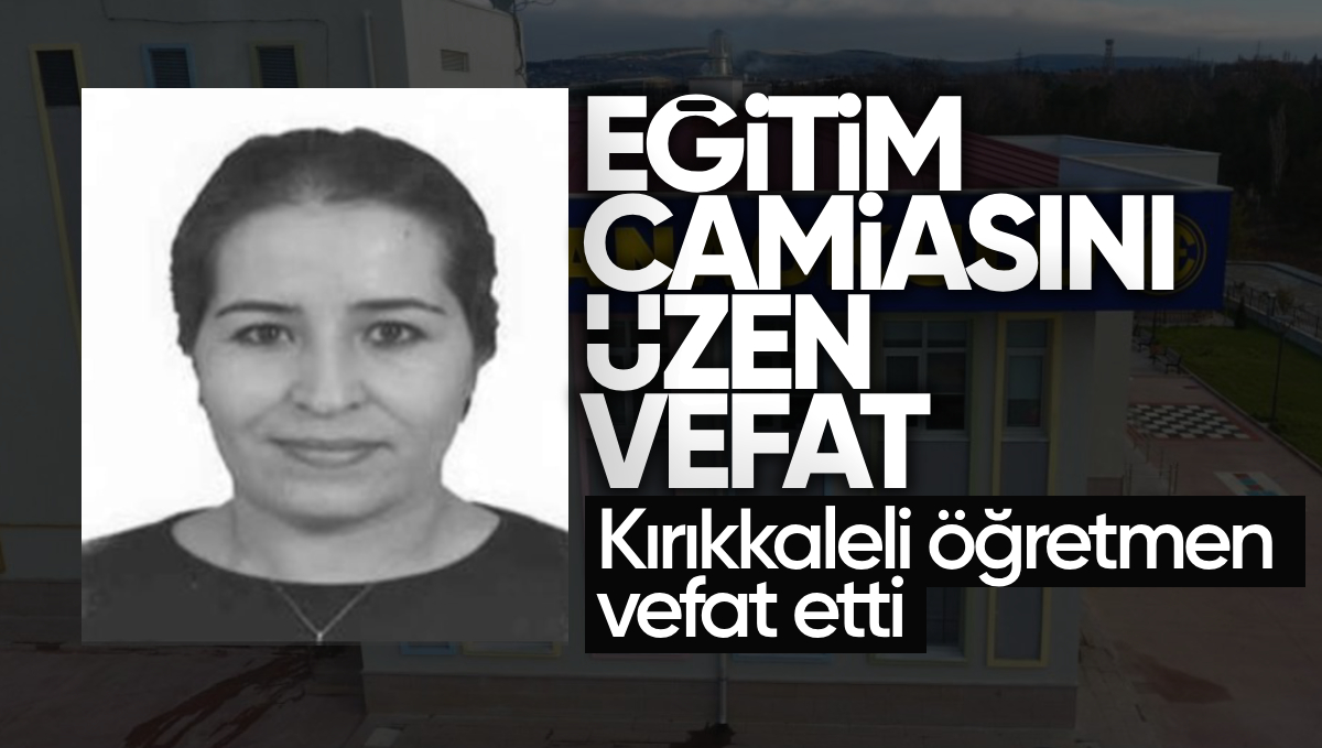 Kırıkkale Eğitim Camiasını Üzen Vefat Haberi: Kırıkkaleli Öğretmen Hayatını Kaybetti