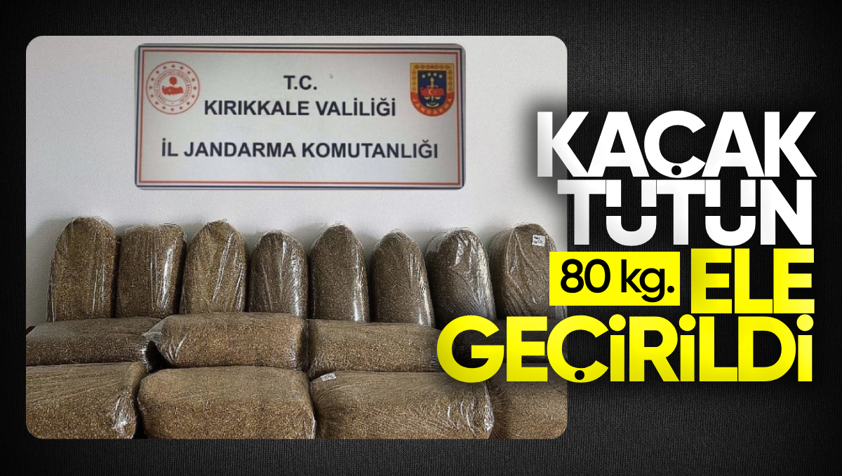 Kırıkkale’de 80 Kilogram Kaçak Tütün Ele Geçirildi