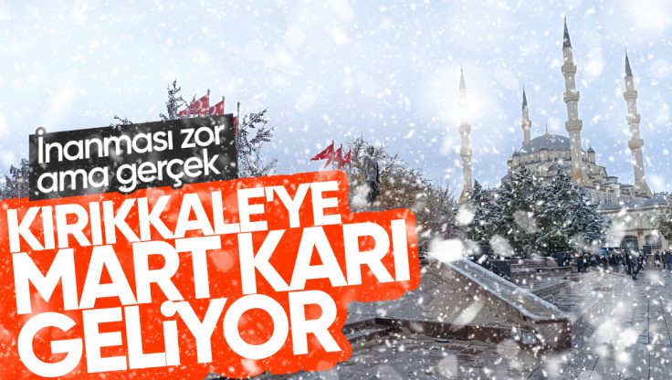 Havalar Soğuyor, Kırıkkale’ye Mart Karı Geliyor
