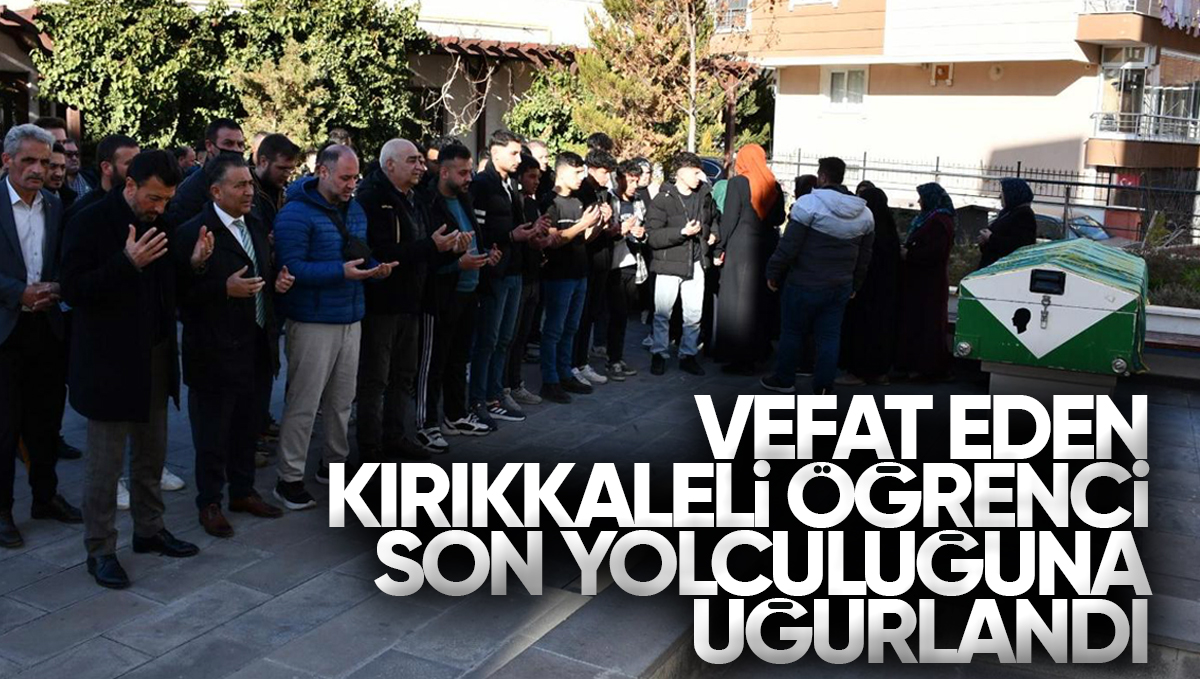 Vefat Eden Kırıkkale’li Öğrenci Son Yolculuğuna Uğurlandı