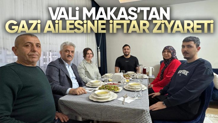 Kırıkkale Valisi Mehmet Makas’tan Gazi Ailesine İftar Ziyareti