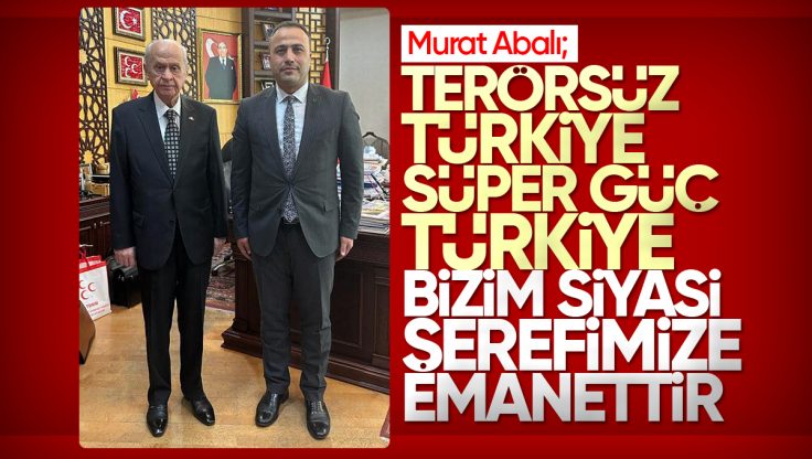MHP Kırıkkale İl Başkanı Murat Abalı: ‘Terörsüz Türkiye, Süper Güç Bizim Siyasi Şerefimize Emanettir’