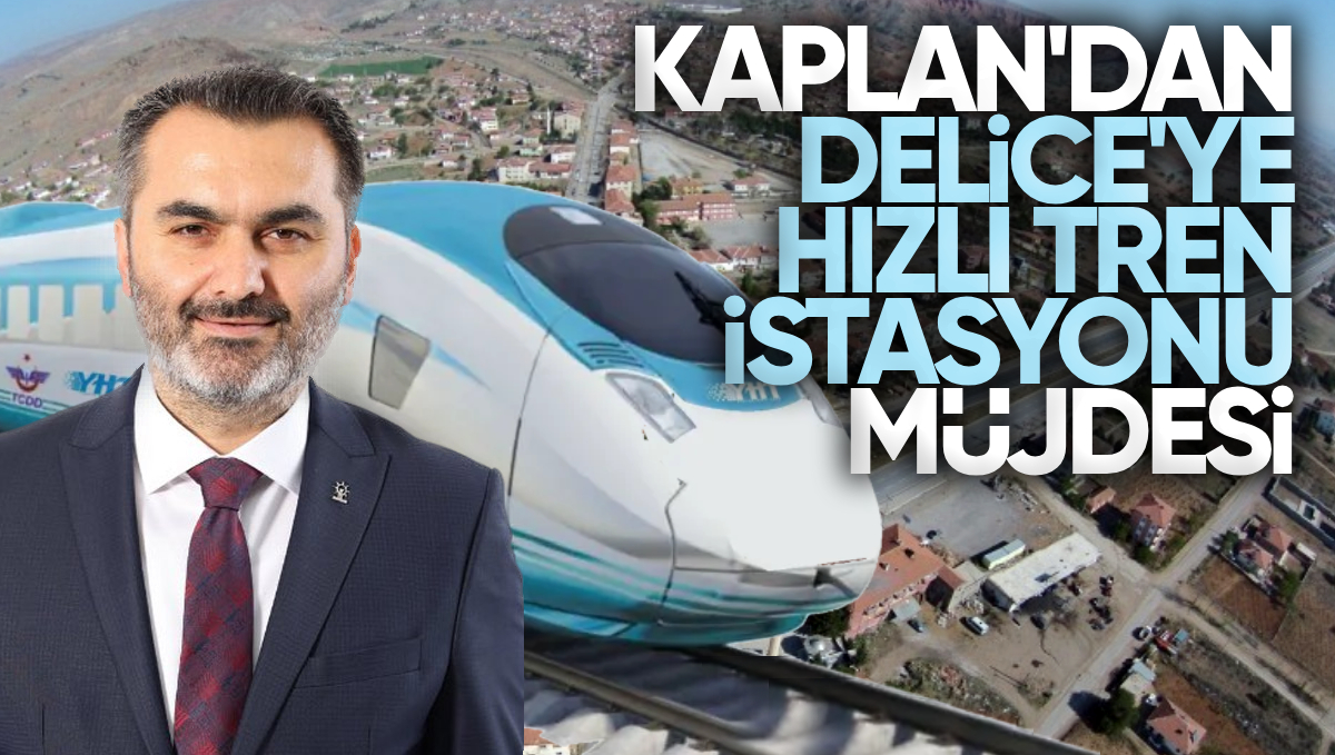 Mustafa Kaplan’dan Delice’ye Hızlı Tren İstasyonu Müjdesi!