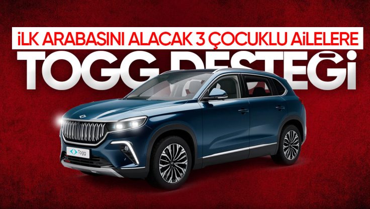İlk Arabasını Alacak 3 Çocuklu Aileler için TOGG Desteği Geliyor