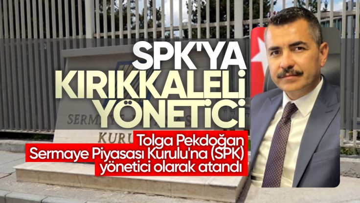 Kırıkkale’li Hemşehrimiz Tolga Pekdoğan SPK’ya Yönetici Olarak Atandı