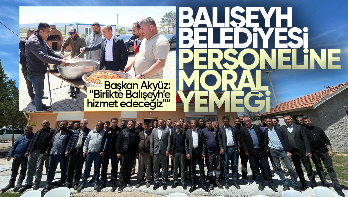 Balışeyh Belediyesi Personeline Moral Yemeği