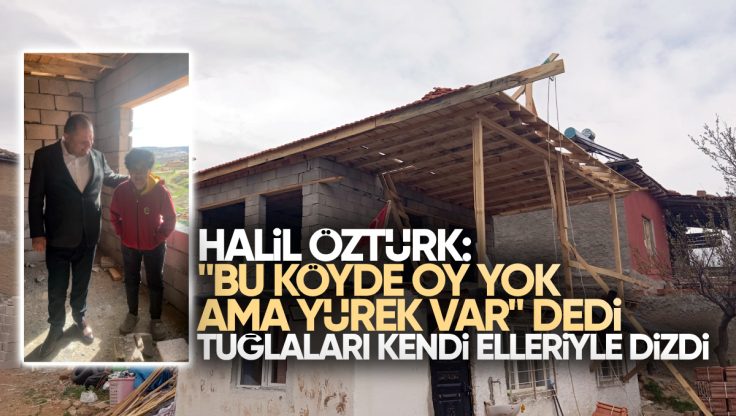 Halil Öztürk’ten Türkiye’ye İnsanlık Dersi: Oy Vermeyen Köye Ev Yaptırdı!