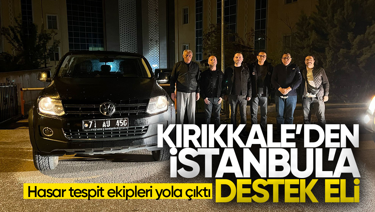 Kırıkkale’den İstanbul’a Destek Eli: Hasar Tespit Ekipleri Yola Çıktı