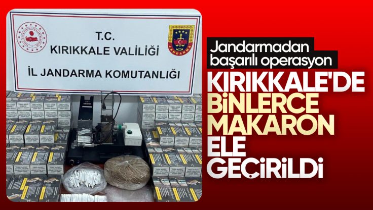 Kırıkkale’de Jandarmadan Başarılı Operasyon: Binlerce Makaron Ele Geçirildi