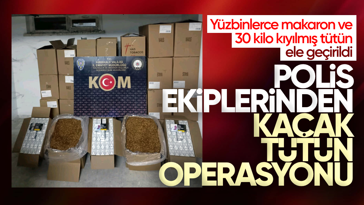 Kırıkkale’de Kaçak Tütün Operasyonu: Yüzbinlerce Makaron ve 30 Kilo Kıyılmış Tütün Ele Geçirildi
