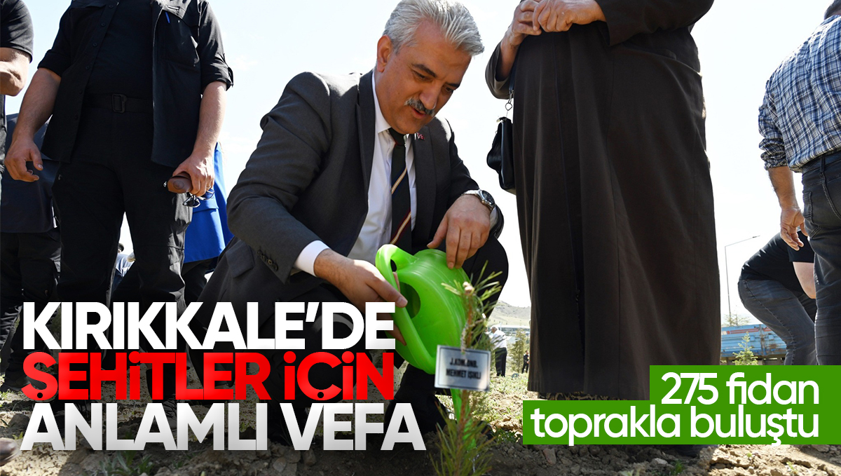 Kırıkkale’de Şehitler İçin Anlamlı Vefa: 275 Fidan Toprakla Buluştu