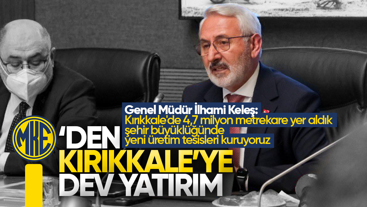 MKE’den Kırıkkale’ye Dev Yatırım: Şehir Büyüklüğünde Üretim Üssü Kuruluyor