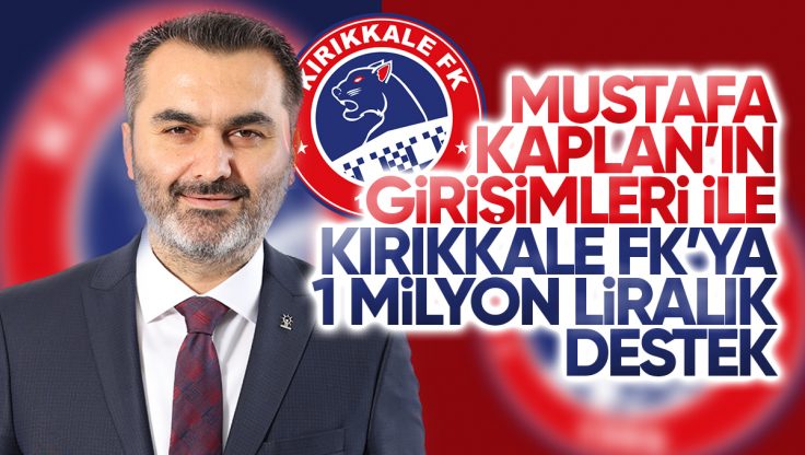Mustafa Kaplan’ın Girişimleri İle Kırıkkale FK’ya 1 Milyon TL Destek