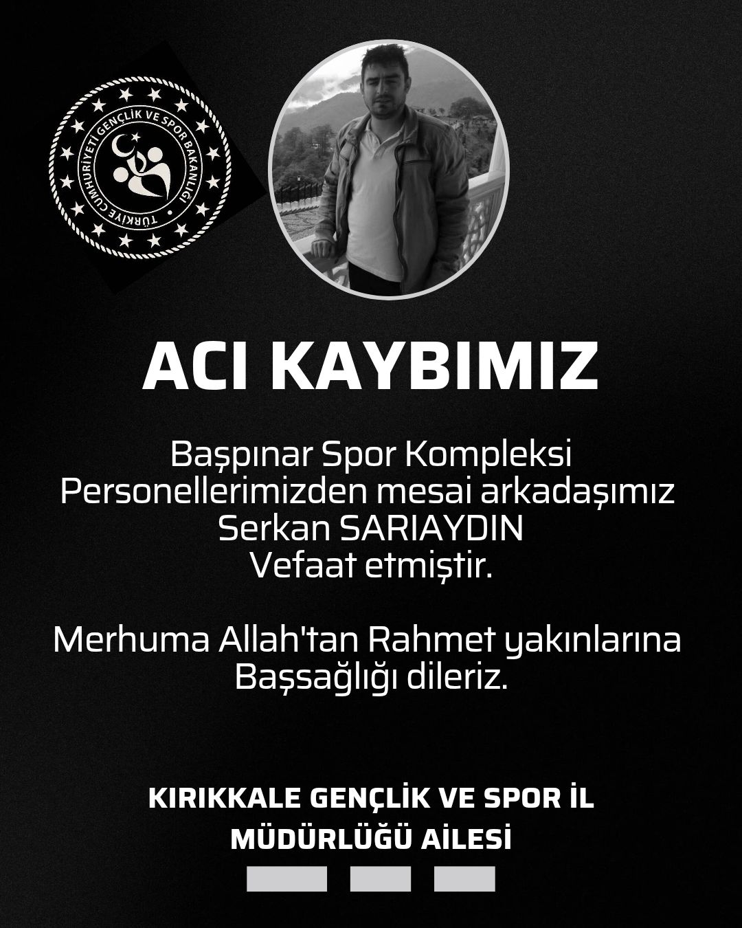 Kırıkkale Gençlik ve Spor İl Müdürlüğü Personeli Serkan Sarıaydın Vefat Etti 1 501789769 1007770751473684 3092127176031457327 n