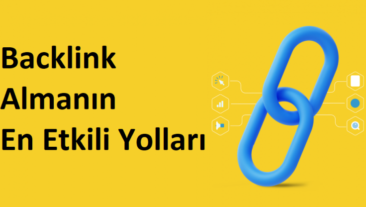 Backlink Almanın En Etkili Yolları: 2025 İçin Uygulanabilir Stratejiler