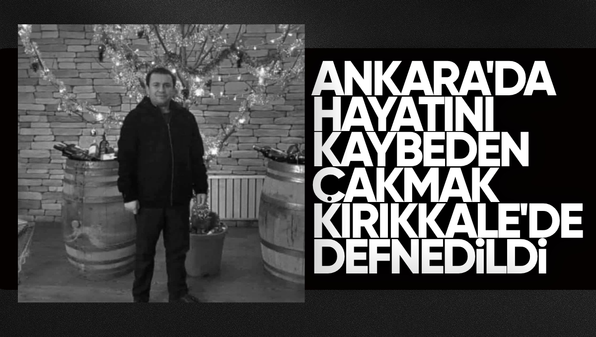 Ankara’da Hayatını Kaybeden Haydar Çakmak, Memleketi Kırıkkale’de Defnedildi