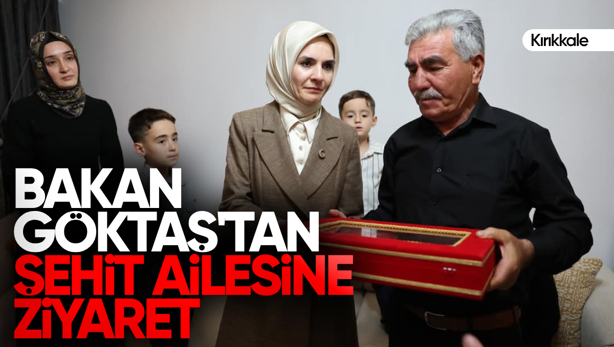 Aile ve Sosyal Hizmetler Bakanı Mahinur Özdemir Göktaş’tan Kırıkkale’de Şehit Ailesine Anlamlı Ziyaret