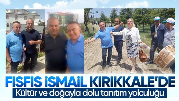 ‘Fıs Fıs İsmail’ Kırıkkale’de! Kültür ve Doğayla Dolu Tanıtım Yolculuğu