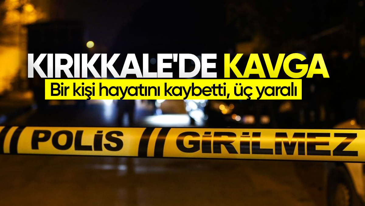 Kırıkkale Yahşihan’da Silahlı ve Bıçaklı Kavga: 1 Ölü, 3 Yaralı