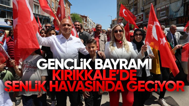 Kırıkkale’de 19 Mayıs Coşkusu Şenliklerle Kutlanıyor