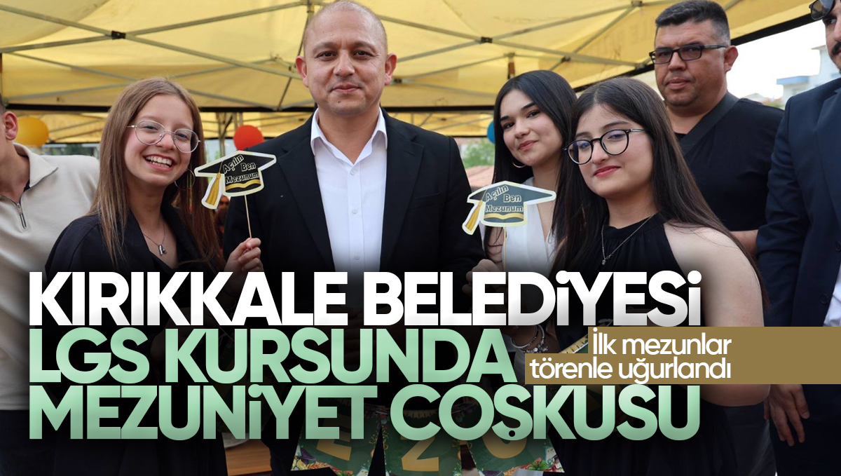 Kırıkkale Belediyesi LGS Kursunda Mezuniyet Coşkusu! İlk Mezunlar Törenle Uğurlandı