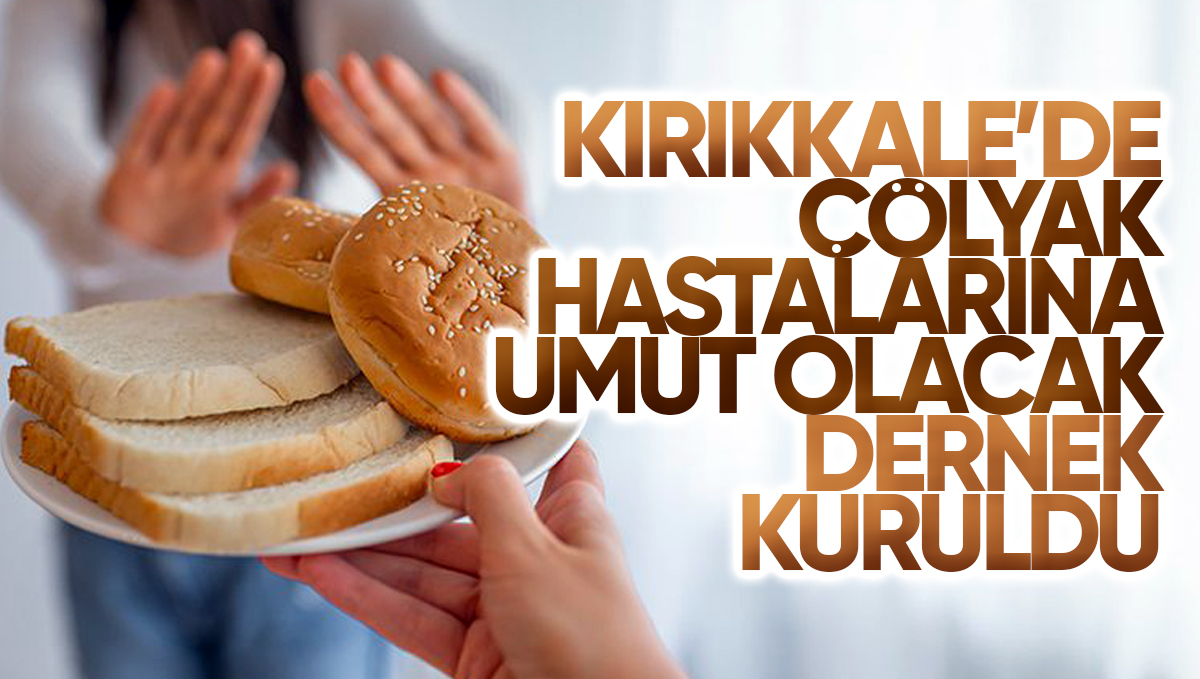 Kırıkkale’de Çölyak Hastalarına Umut Olacak Dernek Kuruldu