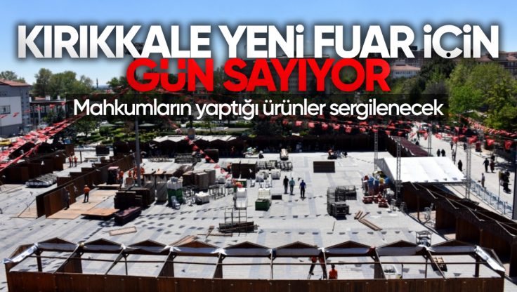 Kırıkkale’de Ceza İnfaz Kurumlarından Ürün ve El Sanatları Fuarı Heyecanı