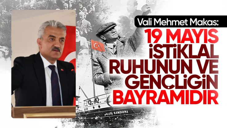 Kırıkkale Valisi Mehmet Makas: ’19 Mayıs, İstiklal Ruhunun ve Gençliğin Bayramıdır’