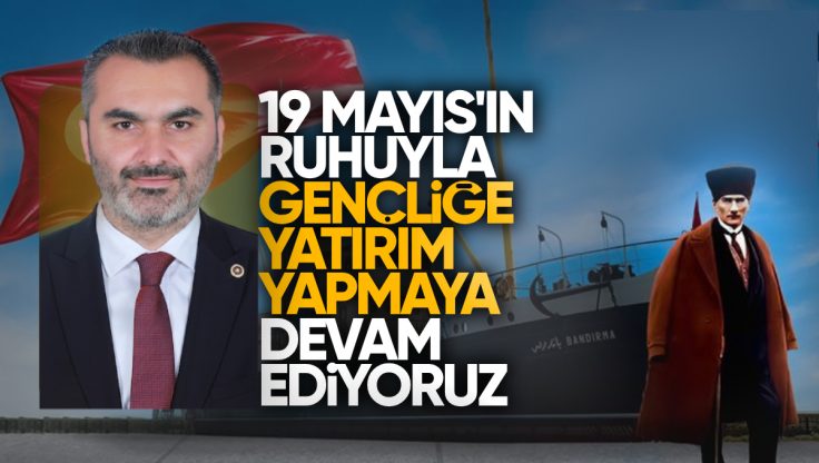 Mustafa Kaplan’dan 19 Mayıs Mesajı: ’19 Mayıs’ın Ruhuyla Gençliğe Yatırım Yapmaya Devam Ediyoruz’